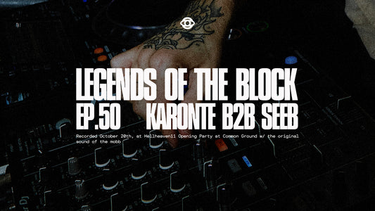 LEGENDS OF THE BLOCK EP.50 w/ KARONTE B2B SEEB