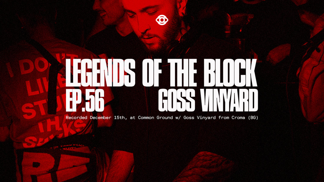 LEGENDS OF THE BLOCK EP.56 w/ Goss Vinyard - 15.12.23